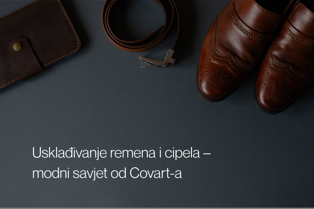 Usklađivanje remena i cipela – modni savjet od Covart-a